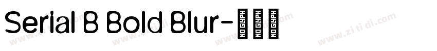 Serial B Bold Blur字体转换